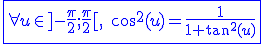 3$\fbox{\blue\forall u\in]-\fra{\pi}{2};\fra{\pi}{2}[,\;\cos^2(u)=\fra{1}{1+\tan^2(u)}